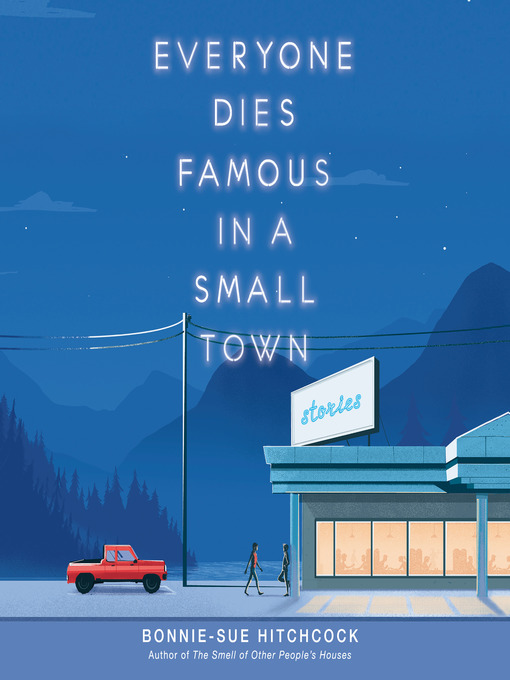 Title details for Everyone Dies Famous in a Small Town by Bonnie-Sue Hitchcock - Wait list